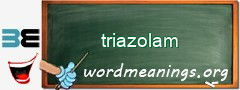 WordMeaning blackboard for triazolam